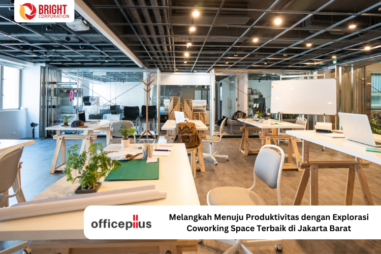 Melangkah Menuju Produktivitas dengan Explorasi Coworking Space Terbaik di Jakarta Barat